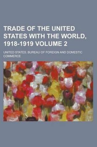 Cover of Trade of the United States with the World, 1918-1919 Volume 2