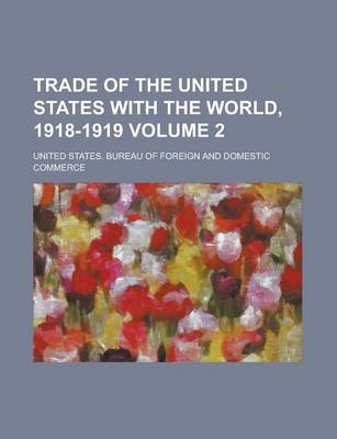 Book cover for Trade of the United States with the World, 1918-1919 Volume 2