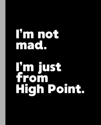 Book cover for I'm not mad. I'm just from High Point.