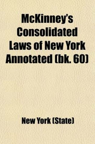 Cover of McKinney's Consolidated Laws of New York Annotated Volume 60; With Annotations from State and Federal Courts and State Agencies