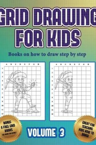 Cover of Books on how to draw step by step (Grid drawing for kids - Volume 3)