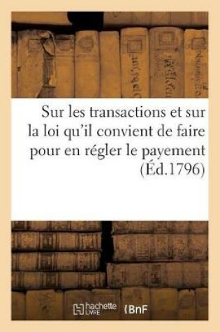 Cover of Remarques Importantes Sur Les Transactions Et Sur La Loi Qu'il Convient de Faire