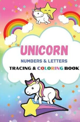 Cover of Unicorn Numbers & Letters Tracing & Coloring Book