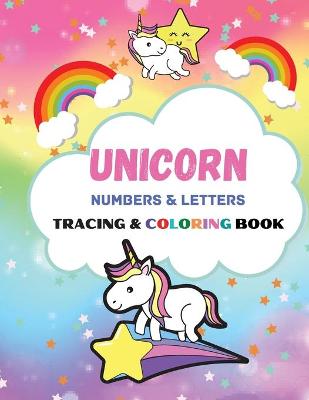 Book cover for Unicorn Numbers & Letters Tracing & Coloring Book