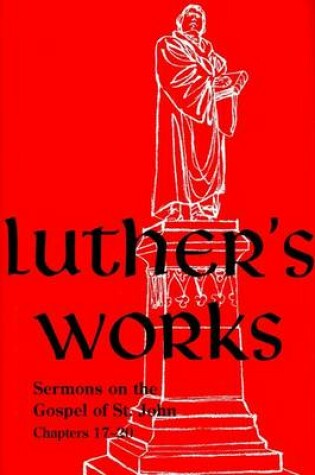 Cover of Luther's Works, Volume 69 (Sermons on the Gospel of John 17-20)