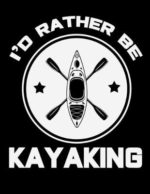 Book cover for I'd Rather Be Kayaking