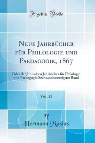 Cover of Neue Jahrbücher Für Philologie Und Paedagogik, 1867, Vol. 13