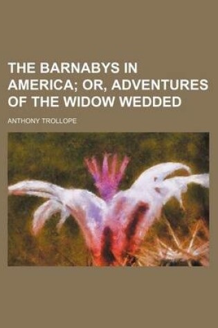 Cover of The Barnabys in America; Or, Adventures of the Widow Wedded