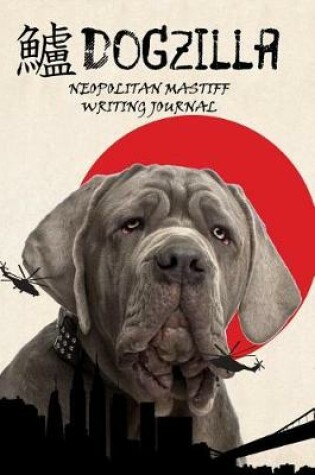 Cover of Dogzilla Neopolitan Mastiff Writing Journal