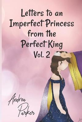 Book cover for Letters to an Imperfect Princess from the Perfect King Vol 2