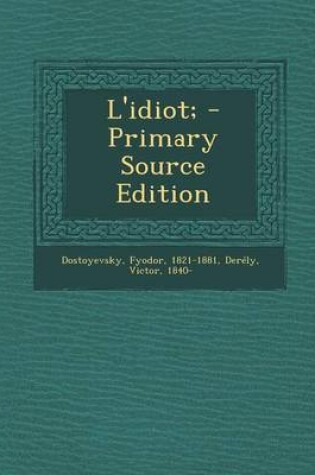 Cover of L'Idiot; - Primary Source Edition