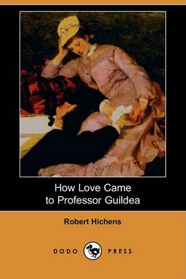 Book cover for How Love Came to Professor Guildea (Dodo Press)