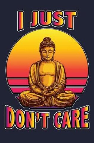 Cover of I Just Don't Care