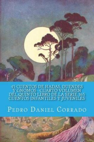 Cover of 45 Cuentos de Hadas, Duendes y Gnomos Cuarto Volumen del Quinto Libro de la Serie