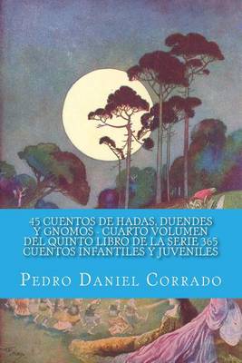 Cover of 45 Cuentos de Hadas, Duendes y Gnomos Cuarto Volumen del Quinto Libro de la Serie