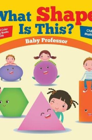 Cover of What Shape Is This? - Trace and Color Geometry Books for Kids Children's Math Books