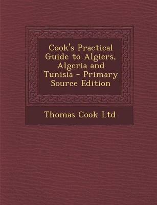 Book cover for Cook's Practical Guide to Algiers, Algeria and Tunisia - Primary Source Edition