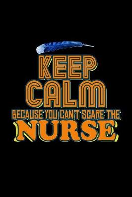 Book cover for Keep calm because you can't scare the nurse