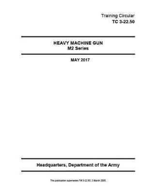 Book cover for Training Circular TC 3-22.50 Heavy Machine Gun M2 Series May 2017