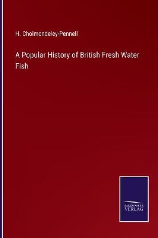 Cover of A Popular History of British Fresh Water Fish