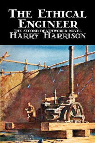 Cover of The Ethical Engineer by Harry Harrison, Science Fiction, Adventure