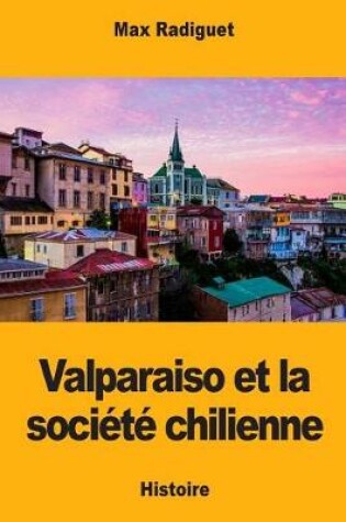 Cover of Valparaiso Et La Soci t  Chilienne