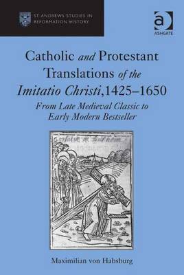 Book cover for Catholic and Protestant Translations of the Imitatio Christi, 1425-1650