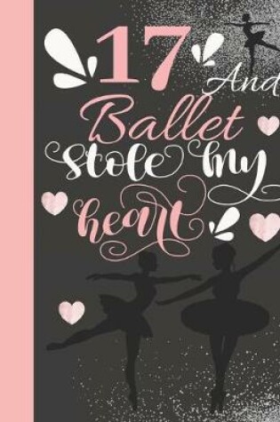 Cover of 17 And Ballet Stole My Heart