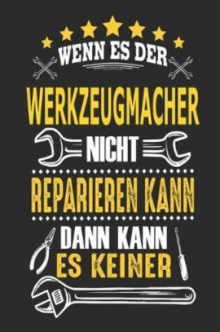 Cover of Wenn es der Werkzeugmacher nicht reparieren kann dann kann es keiner