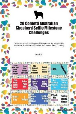 Cover of 20 Confetti Australian Shepherd Selfie Milestone Challenges