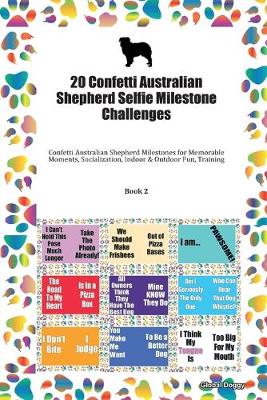 Book cover for 20 Confetti Australian Shepherd Selfie Milestone Challenges