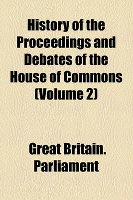 Book cover for History of the Proceedings and Debates of the House of Commons (Volume 2)