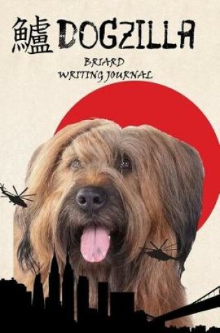 Cover of Dogzilla Briard Writing Journal