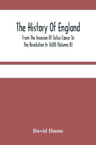 Cover of The History Of England From The Invasion Of Julius Caesar To The Revolution In 1688 (Volume Ii)
