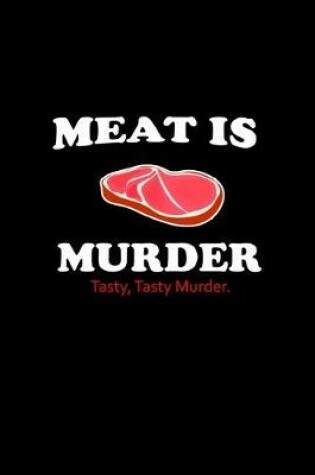 Cover of Meat is murder. Tasty, tasty murder