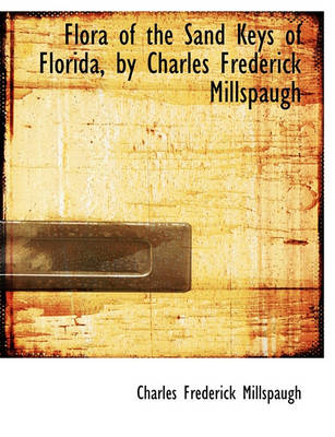 Book cover for Flora of the Sand Keys of Florida, by Charles Frederick Millspaugh