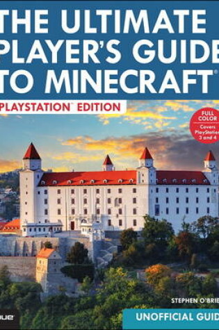 Cover of The Ultimate Player's Guide to Minecraft - PlayStation Edition