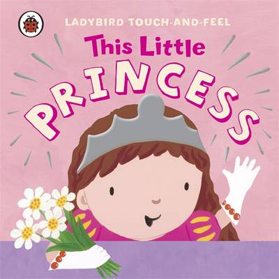 Book cover for Ladybird Touch And Feel: This Little Princess