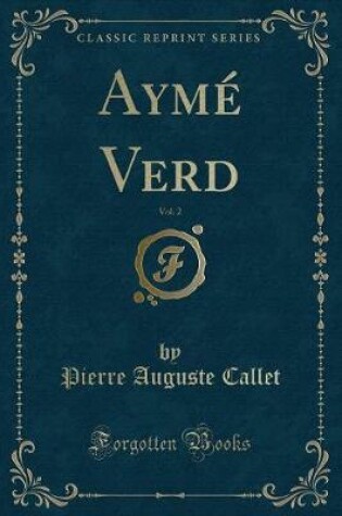 Cover of Aymé Verd, Vol. 2 (Classic Reprint)