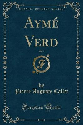 Book cover for Aymé Verd, Vol. 2 (Classic Reprint)