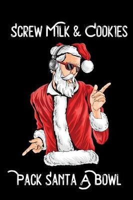 Book cover for Screw Milk & Cookies Pack Santa A Bowl