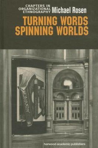Cover of Turning Words, Spinning Worlds: Chapter in Organizational Ethnography