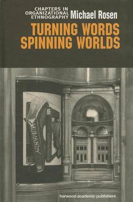 Book cover for Turning Words, Spinning Worlds: Chapter in Organizational Ethnography