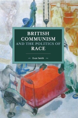 Cover of British Communism And The Politics Of Race