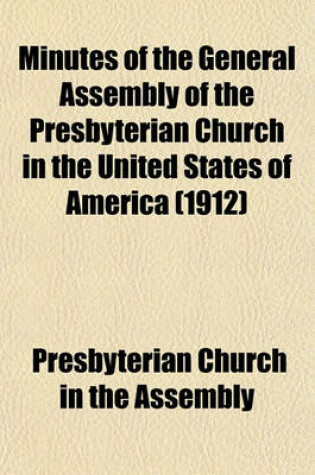 Cover of Minutes of the General Assembly of the Presbyterian Church in the United States of America (1912)