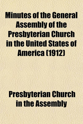 Book cover for Minutes of the General Assembly of the Presbyterian Church in the United States of America (1912)