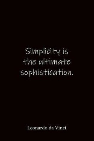 Cover of Simplicity is the ultimate sophistication. Leonardo da Vinci