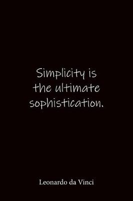 Book cover for Simplicity is the ultimate sophistication. Leonardo da Vinci