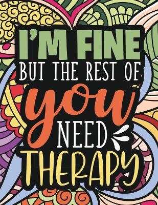 Book cover for I'm Fine - The Rest Of You Need Therapy