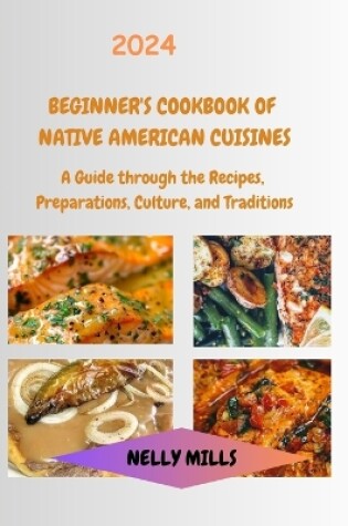 Cover of 2024 Beginner`s Cookbook of Native American Cuisines